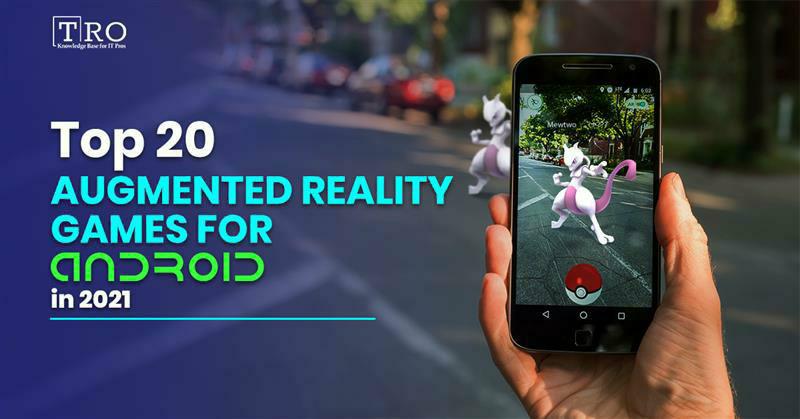 Top Augmented Reality Games for Your Android in 2022